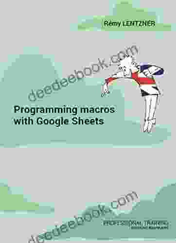 Programming Macros With Google Sheets: Professional Training (Formation Professionnelle 18)