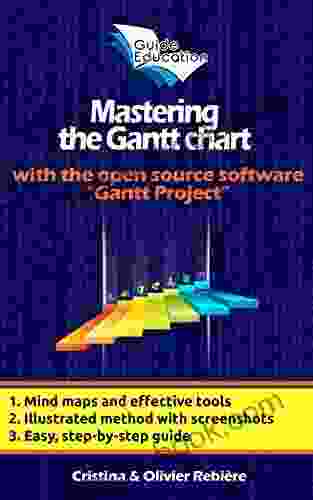 Mastering The Gantt Chart: Understand And Use The Gantt Project Open Source Software Efficiently (eGuide Education 1)