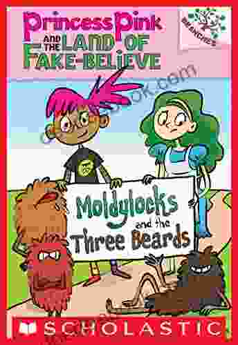 Moldylocks And The Three Beards: A Branches (Princess Pink And The Land Of Fake Believe #1)