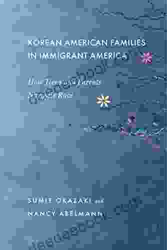 Korean American Families In Immigrant Am: How Teens And Parents Navigate Race