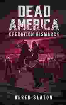 Dead America: Operation Bismarck (Dead America The First Week 4)