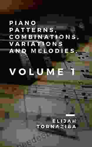 Piano Patterns Combinations Variations And Melodies: Volume 1