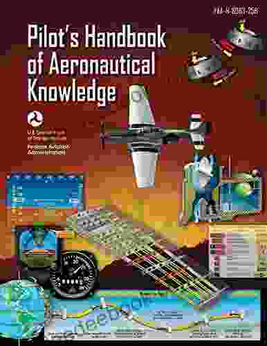 Pilot S Handbook Of Aeronautical Knowledge (Federal Aviation Administration): FAA H 8083 25B