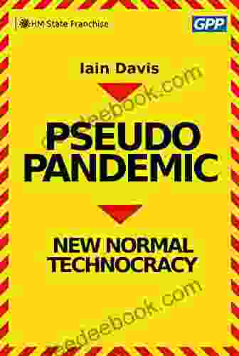 Pseudopandemic: New Normal Technocracy Iain Davis