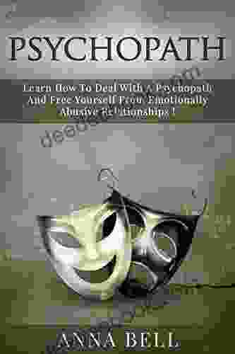 PSYCHOPATH: Psychopath Learn How To Deal With A Psychopath And Free Yourself From Emotionally Abusive Relationships