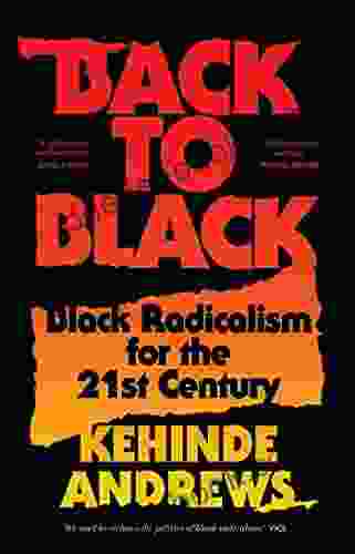 Back To Black: Retelling Black Radicalism For The 21st Century (Blackness In Britain)