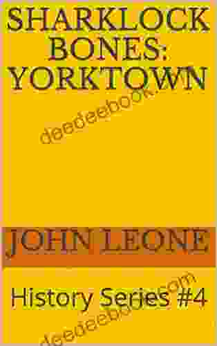 Sharklock Bones: Yorktown: History #4 (Sharklock Bones History Series)