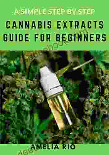A Simple Step By Step Cannabis Extracts Guide For Beginners
