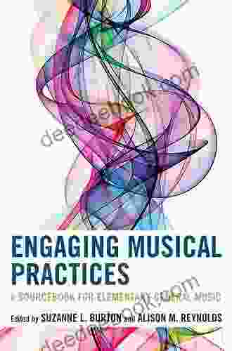 Engaging Musical Practices: A Sourcebook For Elementary General Music