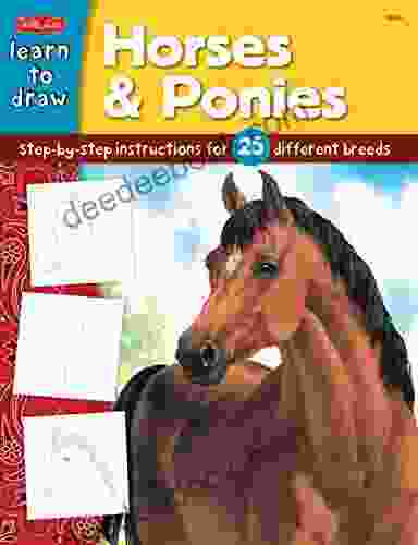How To Draw Horses Ponies: Step By Step Instructions For 25 Different Breeds (Learn To Draw)