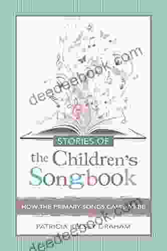 Stories Of The Children S Songbook: How The Primary Songs Came To Be