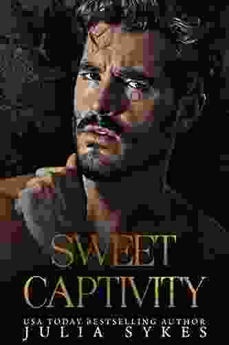 Sweet Captivity (Captive Series) Julia Sykes