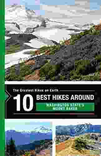 The 10 Best Hikes Around Washington State S Mount Baker (The Greatest Hikes On Earth 24)