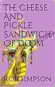 The Cheese And Pickle Sandwich Of Doom