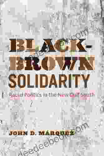 Black Brown Solidarity: Racial Politics In The New Gulf South