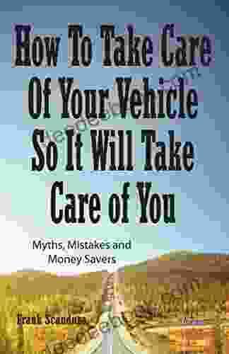 How To Take Care Of Your Vehicle So It Will Take Care Of You
