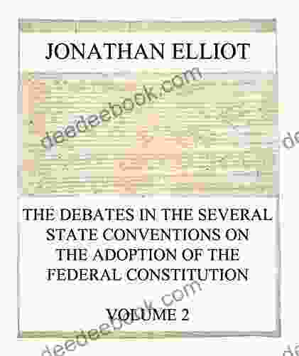 The Debates In The Several State Conventions On The Adoption Of The Federal Constitution Vol 2