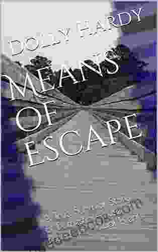 Means Of Escape: A True Survival Story Of Domestic Abuse Based On Actual Events