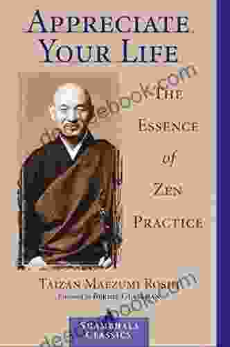 Appreciate Your Life: The Essence Of Zen Practice (Shambhala Classics)