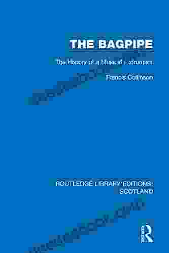 The Bagpipe: The History Of A Musical Instrument (Routledge Library Editions: Scotland 9)