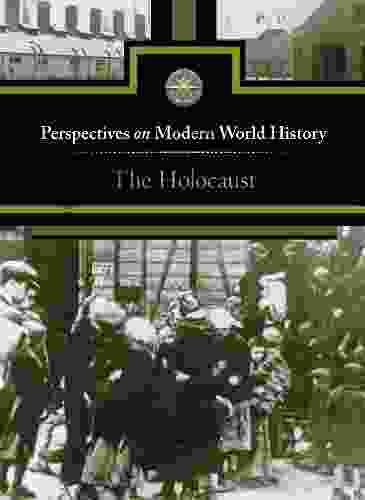The Holocaust (Perspectives On Modern World History)