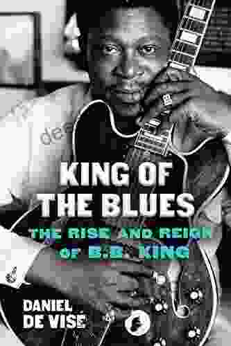 King Of The Blues: The Rise And Reign Of B B King