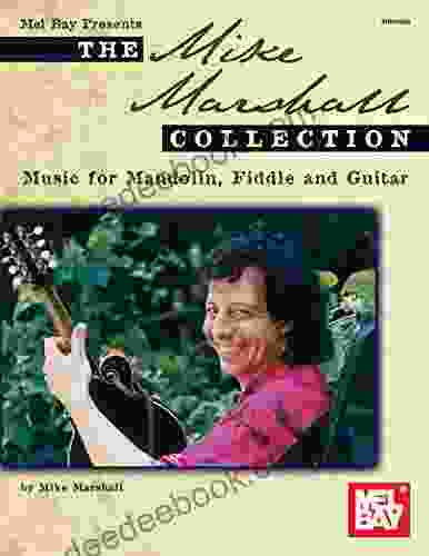 The Mike Marshall Collection: Music For Mandolin Fiddle And Guitar