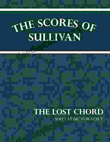 The Scores Of Sullivan The Lost Chord Sheet Music For Voice