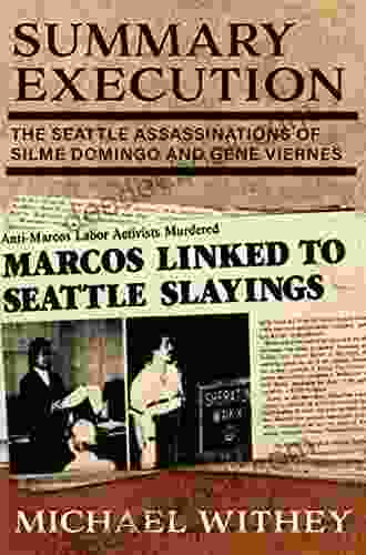 Summary Execution: The Seattle Assassinations Of Silme Domingo And Gene Viernes