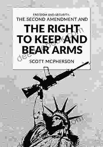 Freedom And Security: The Second Amendment And The Right To Keep And Bear Arms
