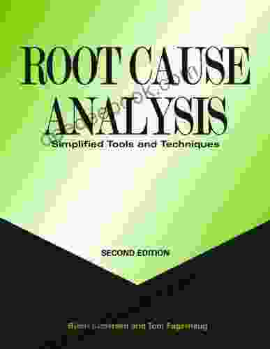 Root Cause Analysis: Simplified Tools And Techniques Second Edition