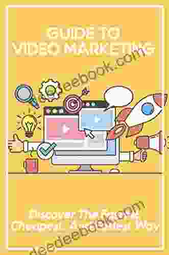 Guide To Video Marketing: Discover The Fastest Cheapest And Easiest Way