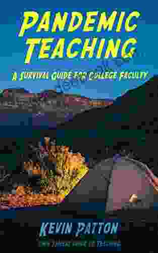 Pandemic Teaching: A Survival Guide For College Faculty (Lion Tamers Guide To Teaching 1)