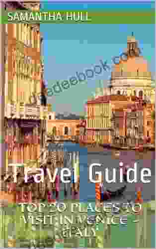 Top 20 Places To Visit In Venice Italy: Travel Guide