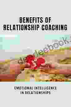 Benefits Of Relationship Coaching: Emotional Intelligence In Relationships