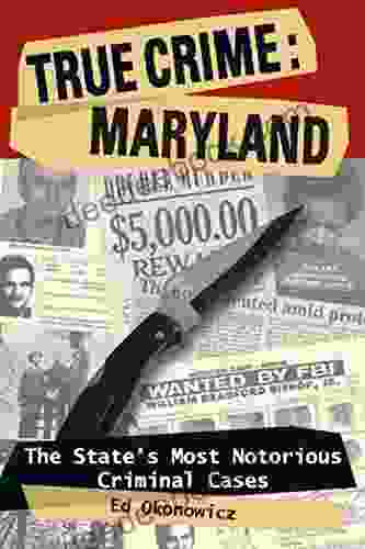 True Crime: Maryland: The State S Most Notorious Criminal Cases