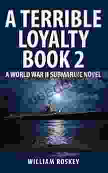 A TERRIBLE LOYALTY 2: A World War II Submarine Novel