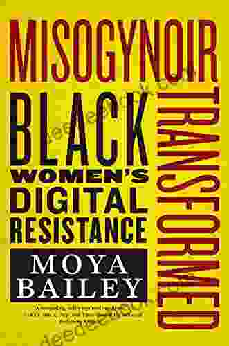 Misogynoir Transformed: Black Women S Digital Resistance (Intersections 18)