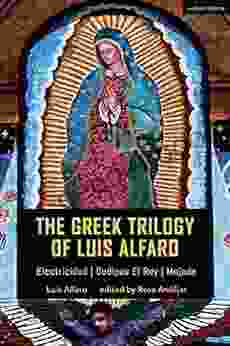 The Greek Trilogy Of Luis Alfaro: Electricidad Oedipus El Rey Mojada