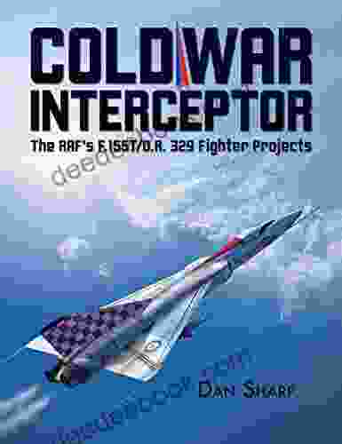 Cold War Interceptor: The RAF S F 155T/O R 329 Fighter Projects