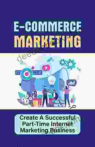 E Commerce Marketing: Create A Successful Part Time Internet Marketing Business: Optimize Video For Maximum Power For Seo Rankings
