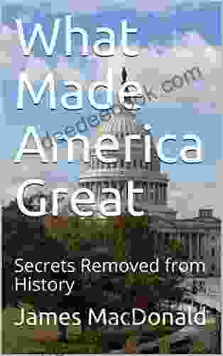 What Made America Great: Secrets Removed From History