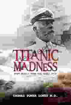 Titanic Madness What Really Sank The Great Ship: What Really Sank The Great Ship