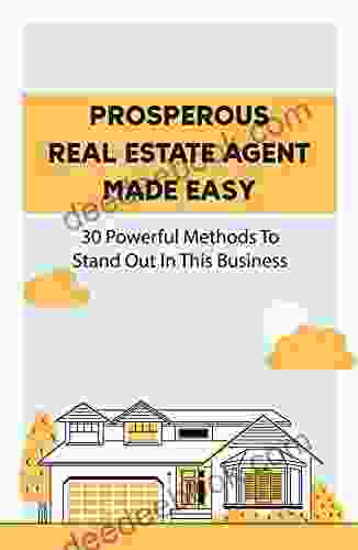 Prosperous Real Estate Agent Made Easy: 30 Powerful Methods To Stand Out In This Business: Why Do Most Realtors Fail