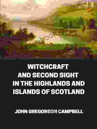 WITCHCRAFT AND SECOND SIGHT IN THE HIGHLANDS AND ISLANDS OF SCOTLAND